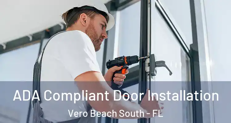  ADA Compliant Door Installation Vero Beach South - FL