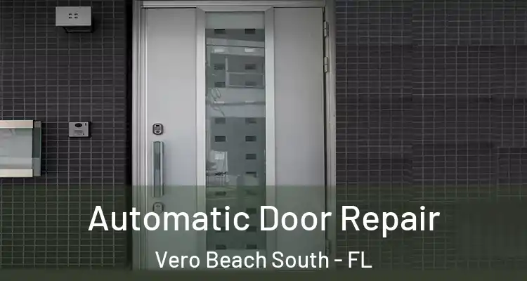  Automatic Door Repair Vero Beach South - FL