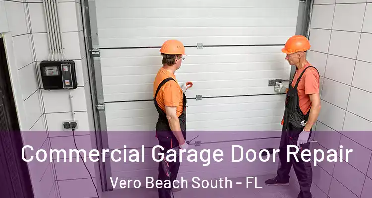  Commercial Garage Door Repair Vero Beach South - FL