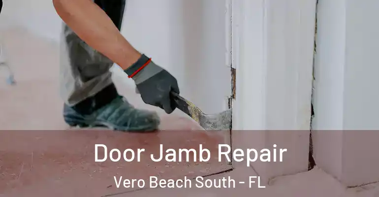  Door Jamb Repair Vero Beach South - FL