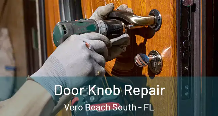 Door Knob Repair Vero Beach South - FL