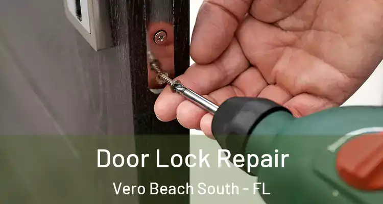  Door Lock Repair Vero Beach South - FL