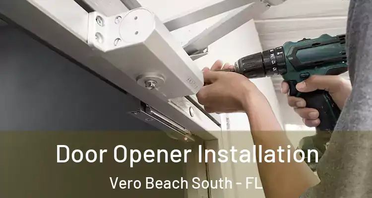  Door Opener Installation Vero Beach South - FL