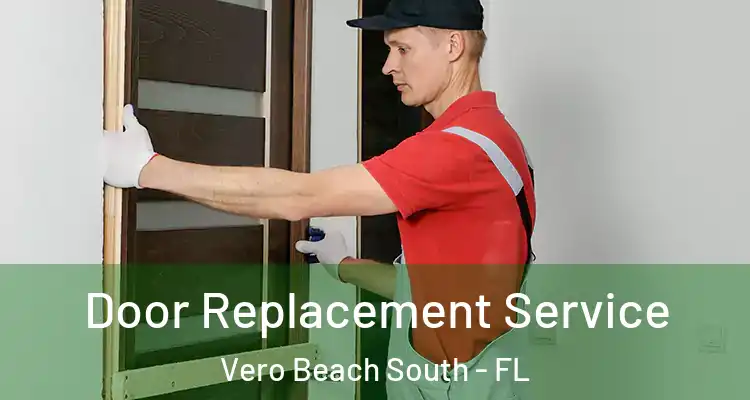  Door Replacement Service Vero Beach South - FL