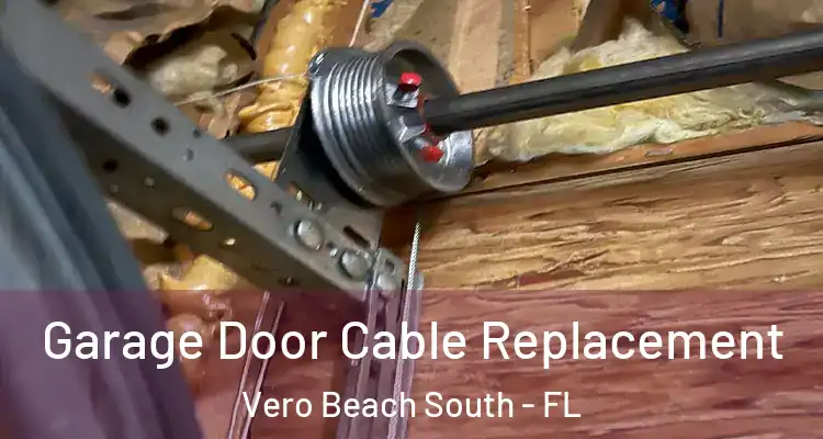  Garage Door Cable Replacement Vero Beach South - FL