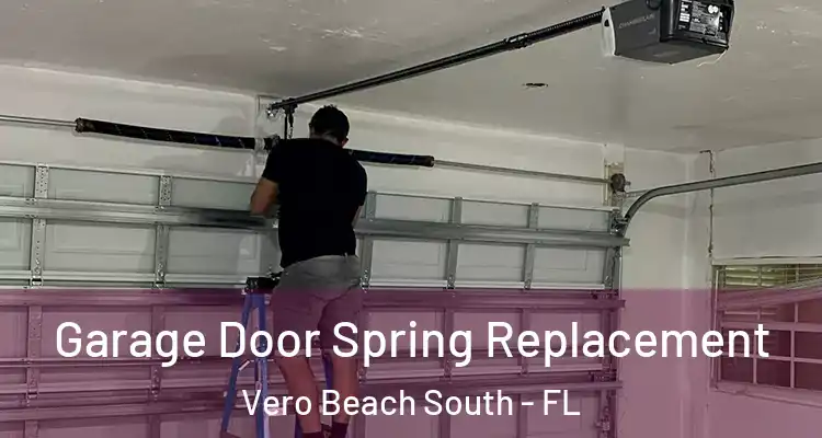  Garage Door Spring Replacement Vero Beach South - FL