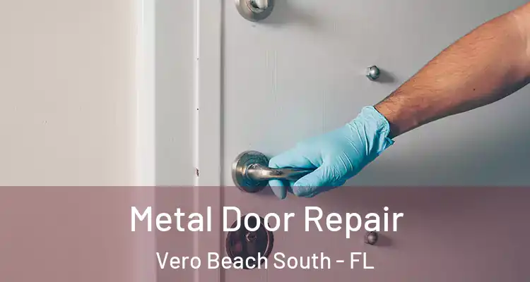  Metal Door Repair Vero Beach South - FL