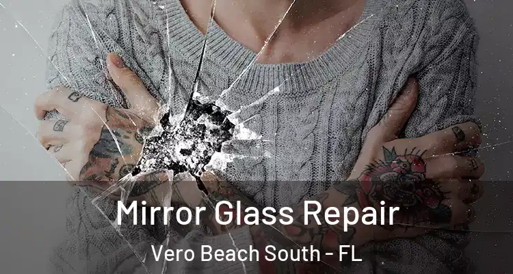  Mirror Glass Repair Vero Beach South - FL