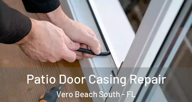  Patio Door Casing Repair Vero Beach South - FL