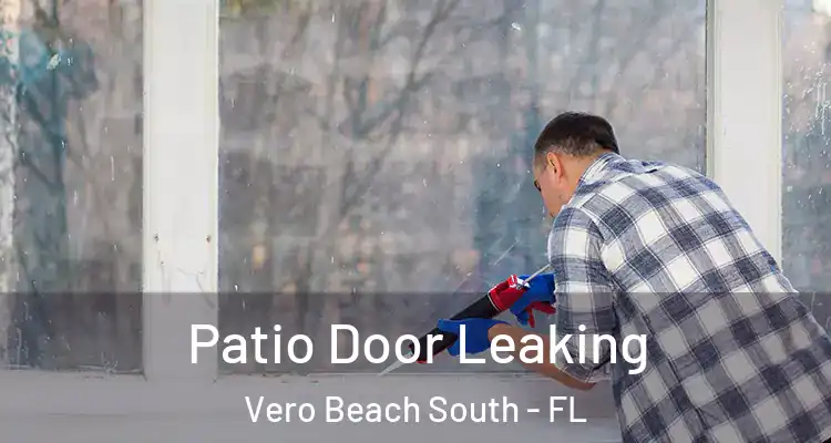  Patio Door Leaking Vero Beach South - FL