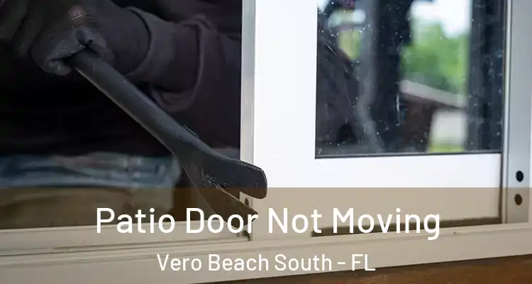  Patio Door Not Moving Vero Beach South - FL