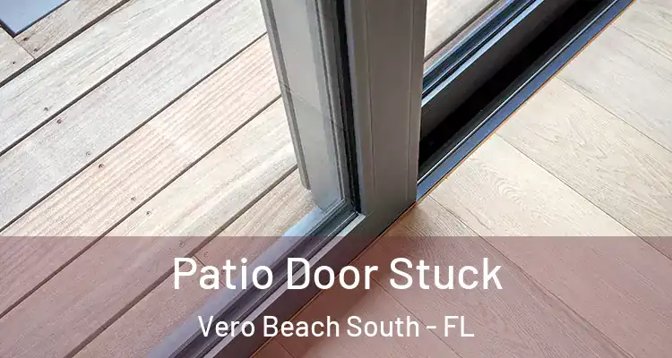  Patio Door Stuck Vero Beach South - FL