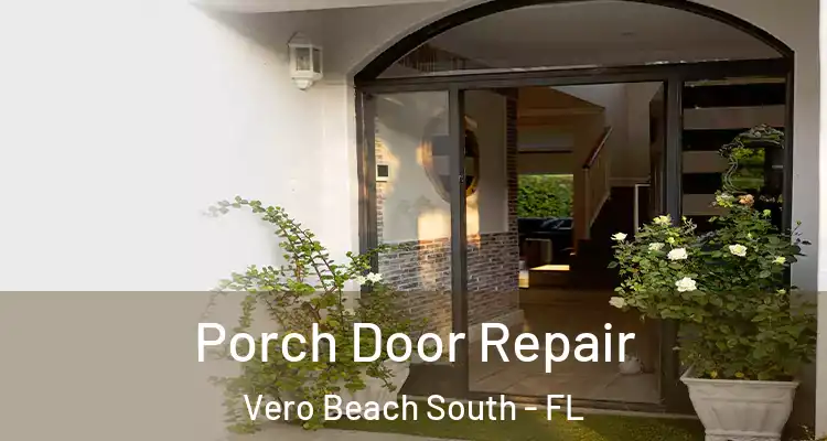  Porch Door Repair Vero Beach South - FL