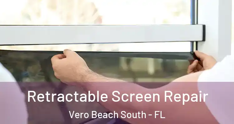  Retractable Screen Repair Vero Beach South - FL