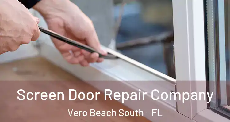  Screen Door Repair Company Vero Beach South - FL