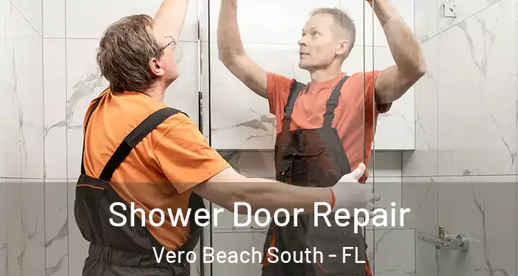  Shower Door Repair Vero Beach South - FL