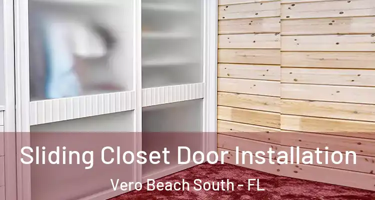  Sliding Closet Door Installation Vero Beach South - FL
