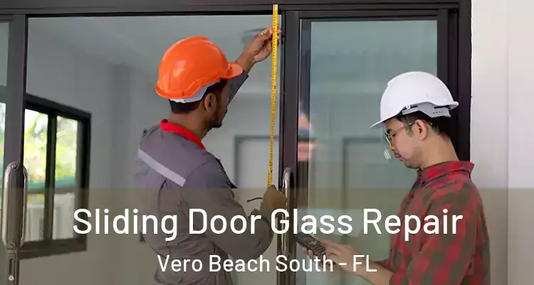  Sliding Door Glass Repair Vero Beach South - FL
