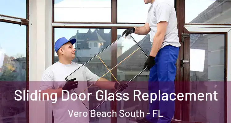  Sliding Door Glass Replacement Vero Beach South - FL