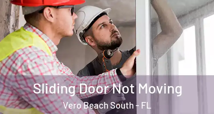  Sliding Door Not Moving Vero Beach South - FL