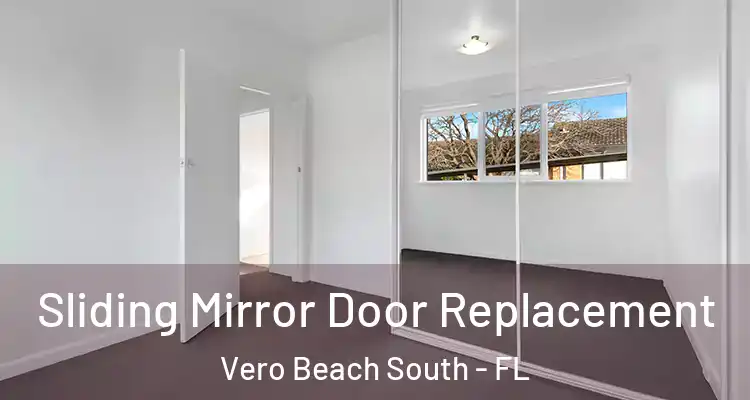  Sliding Mirror Door Replacement Vero Beach South - FL