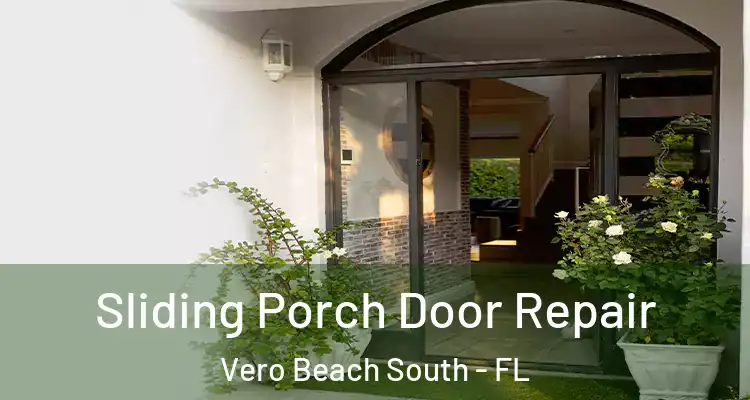  Sliding Porch Door Repair Vero Beach South - FL