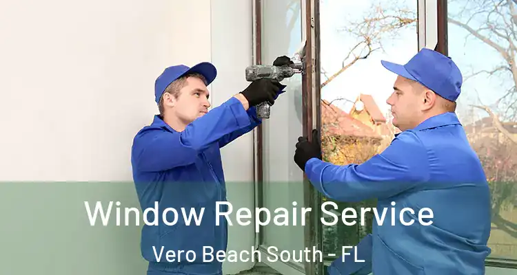  Window Repair Service Vero Beach South - FL