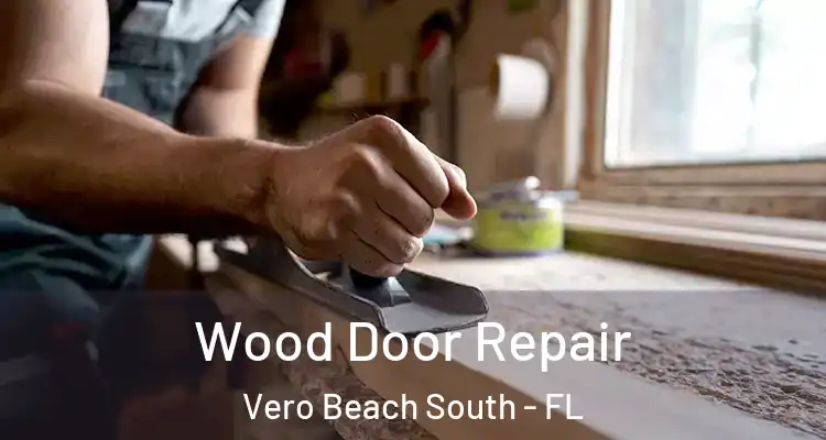  Wood Door Repair Vero Beach South - FL